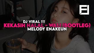 Download lagu DJ KEKASIH HALAL - WALI BOOTLEG X MELODY ENAKEUN BY Kila fvnky mp3
