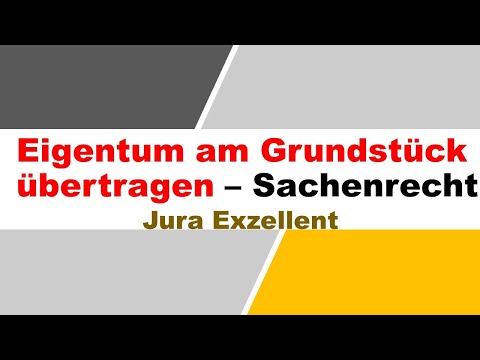 Jura Klausurwissen - Eigentumsübertragung am Grundstück