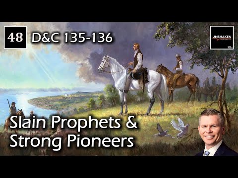 Come Follow Me - D&C 135-136 - Slain Prophets and Strong Pioneers