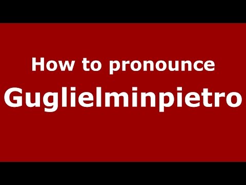 How to pronounce Guglielminpietro (Spanish/Argentina) - PronounceNames.com