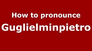 How to pronounce Guglielminpietro