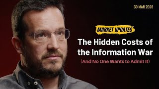The Hidden Costs of the Information War & Market Update (30th March 2026)