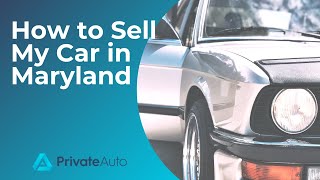 How to Sell My Car in Maryland