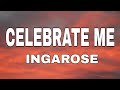 INGAROSE - CELEBRATE ME (Lyrics) 