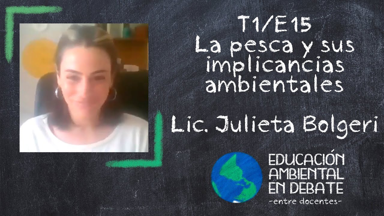 T1/E15 La pesca ilegal y sus implicancias ambientales. Lic. Julieta Bolgeri