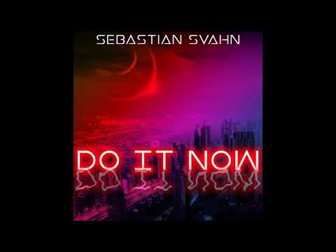 Do it now - Sebastian Svahn