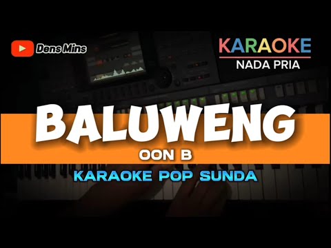 BALUWENG ~ OON B || KARAOKE POP SUNDA NADA PRIA