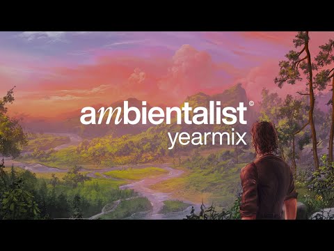 Chillout & Ambient Mix | The Ambientalist - First Yearmix