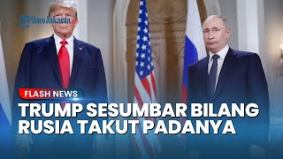 Donald Trump Klaim Putin Takut Kepadanya, Ungkap Rencana soal Moskow jika Konflik Memanas