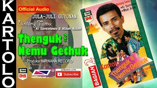 Download lagu THENGUK - THENGUK NEMU GETHUK  , Jula Juli Kartolo - Bagian 2 (Habis) mp3