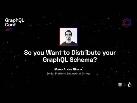 So You Want to Distribute Your GraphQL Schema — Marc-Andre Giroux @ GraphQL Conf 2019