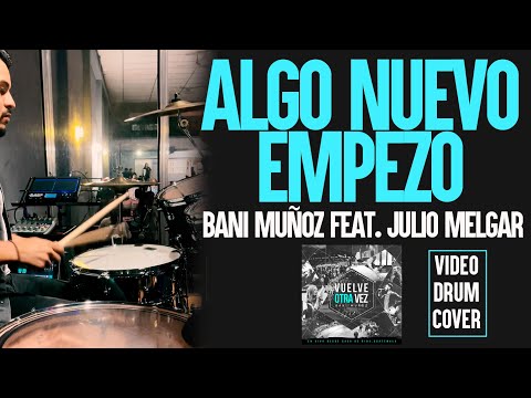 Algo Nuevo Empezó - Bani Muñoz - Ft. Julio Melgar - Drum Cover