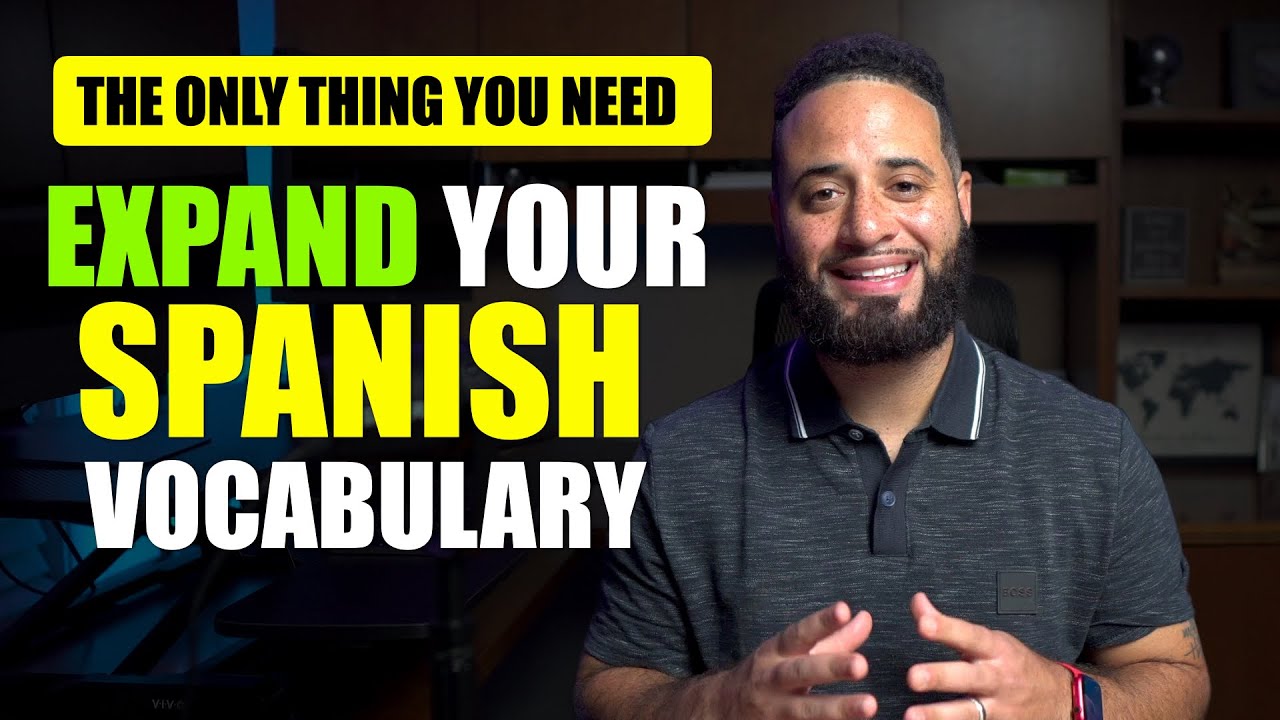 The ONLY Thing You Need To Expand Your Spanish Vocabulary | LEARN SPANISH