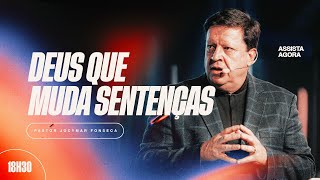 Deus que muda sentenças | Pr. Jocymar Fonseca