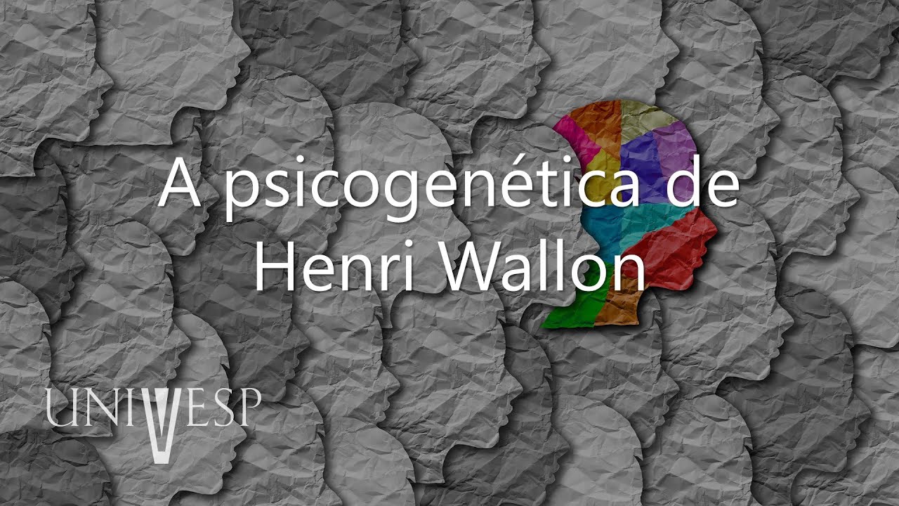 Psicologia da Educação - A psicogenética de Henri Wallon