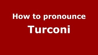 How to pronounce Turconi