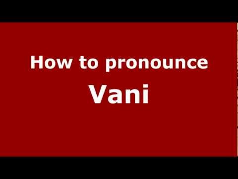 How to pronounce Vani