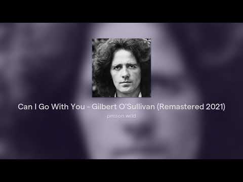 Can I Go With You - Gilbert O'Sullivan