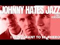 I DON'T WANT TO BE A HERO - JOHNNY HATES JAZZ (Lyric Version)