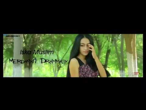 Iska Muslim - Merdanyn Drammasy