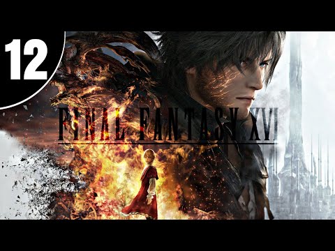 FINAL FANTASY 16 PS5 Gameplay Walkthrough - Part 12 [FULL GAME]