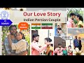 Our Intercultural Love Story Introduction Indian Persian Couple Bitwanindia 2024