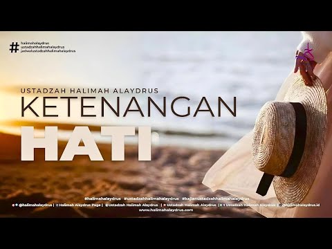 TIPS MERAIH KETENANGAN HATI   USTADZAH HALIMAH ALAYDRUS