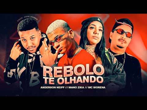 ANDERSON NEIFF E MANO ZIKA E MC MORENA - REBOLO TE OLHANDO