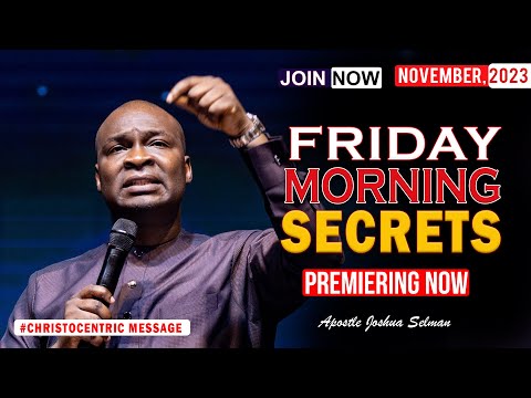FRIDAY SECRETS, 17TH NOVEMBER 2023 - Apostle Joshua Selman Commanding Your Morning
