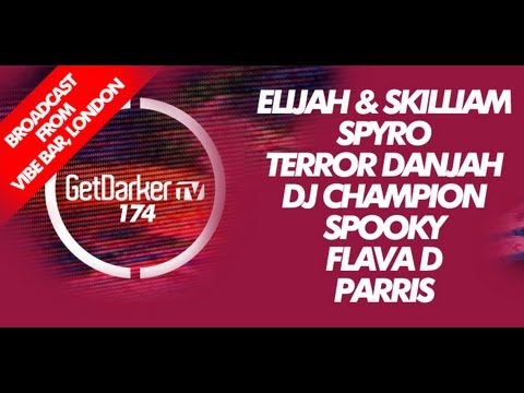 GetDarkerTV LIVE 174 - Elijah & Skilliam, Flava D, Spyro, Terror Danjah, Champion, Spooky, Parris