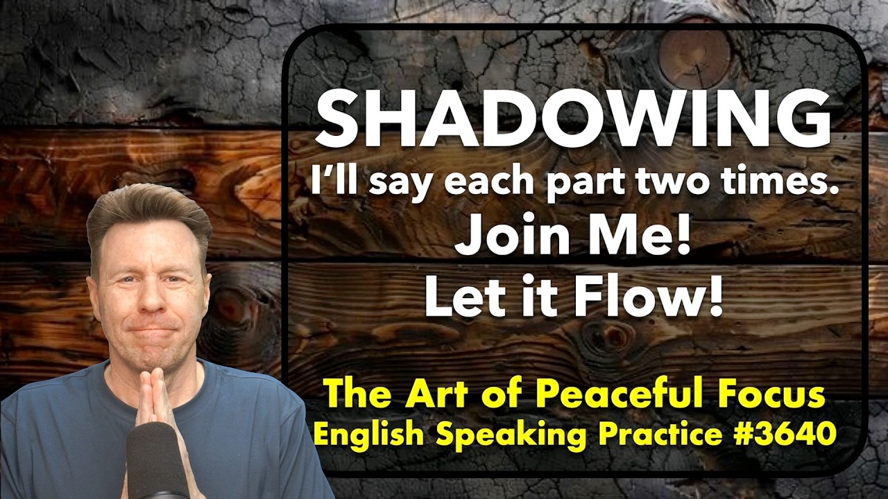Shadowing Practice: Peaceful Focus: English Speaking Practice