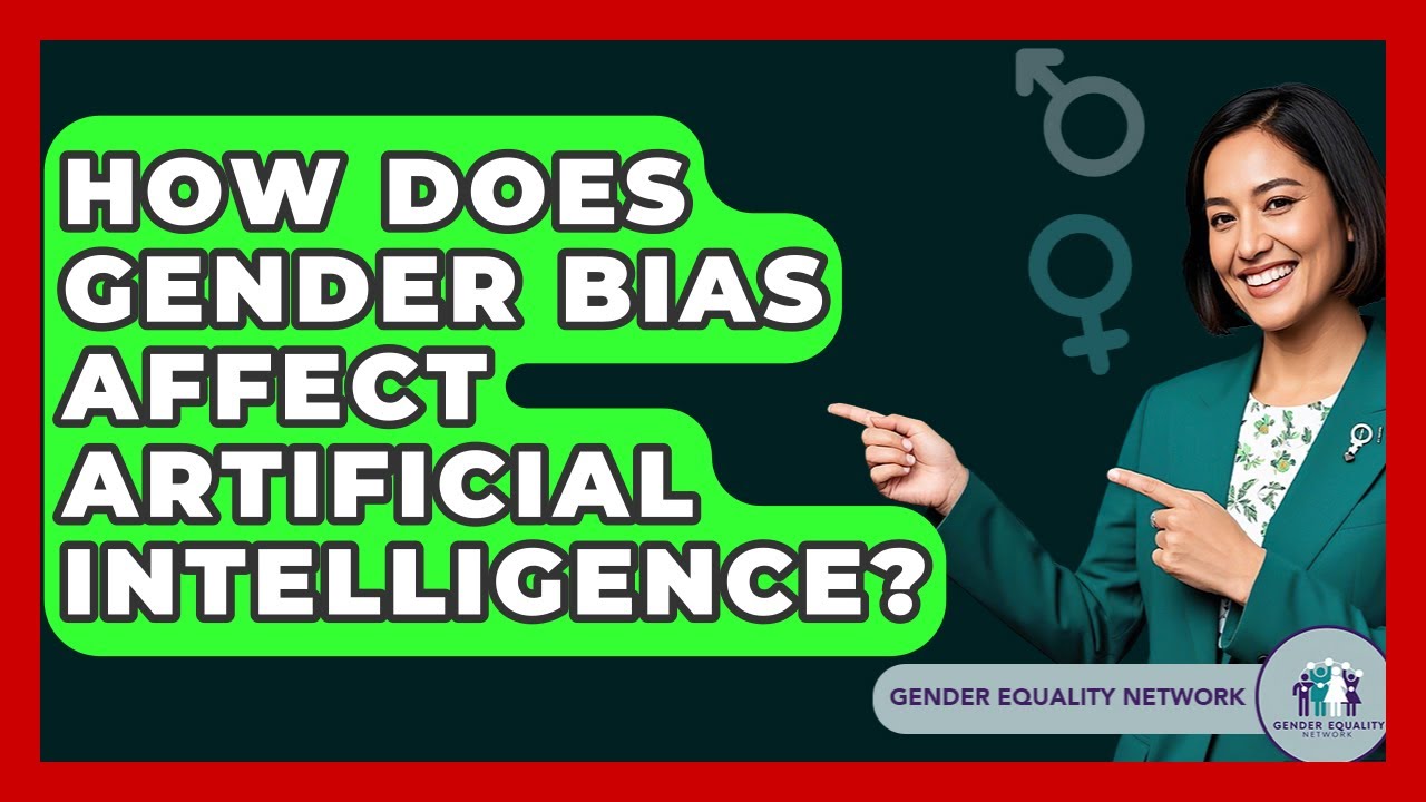 How Does Gender Bias Affect Artificial Intelligence? - Gender Equality Network