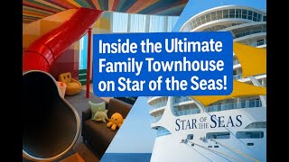 Inside the Ultimate Family Townhouse on Star of the Seas!