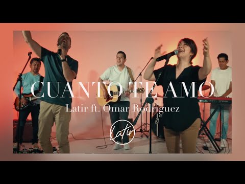 Cuanto te amo (feat. Omar Rodriguez) | Latir Music |