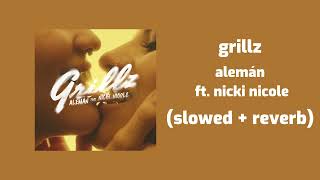 alemán ft. nicki nicole - grillz (slowed + reverb)