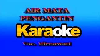 Download lagu AIR MATA PENGANTIN (Karaoke)_Mirnawati mp3