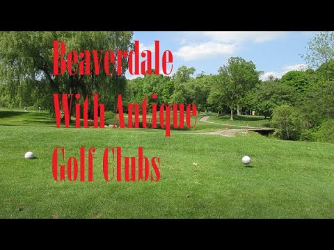 Beaverdale Golf Club With Antique Hickory Shafted Golf Clubs