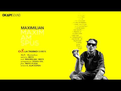 Maximilian - La Tiganci cu MefX