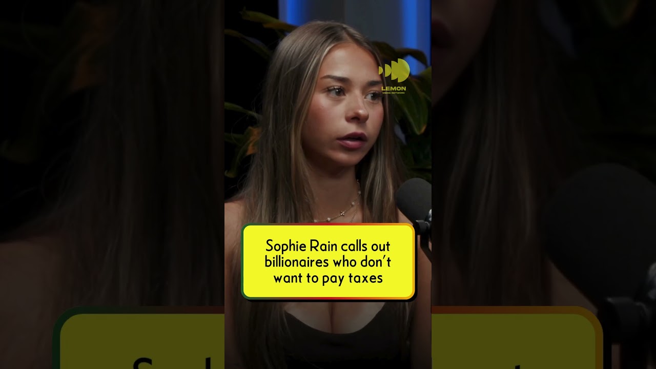 Sophie Rain calls out billionaires who don't want to pay taxes