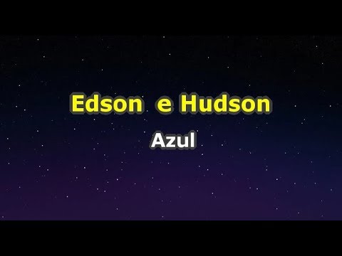 Edson e Hudson - Azul (Karaokê)