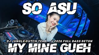 Download lagu DJ MY MINE GUEH (MMG) X SO ASU JUNGLE DUTCH TERBARU 2026 ASTAGA BERCANDA FULL BASS mp3