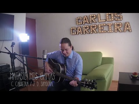 Mataste mis ganas - Carlos Carreira
