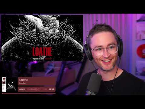 Loathe "Loathe" Reaction