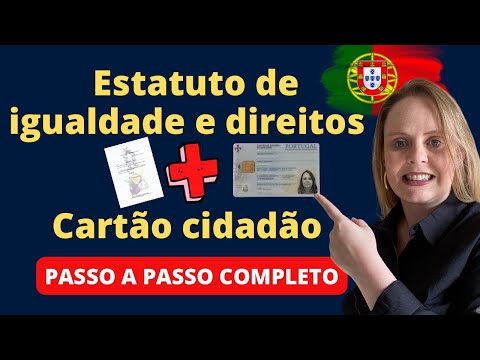 Como aderir ao estatuto de igualdade e direitos e ter o seu cartão cidadão em Portugal?