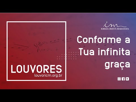 LOUVOR - Conforme a tua infinita graça - Igreja Cristã Maranata
