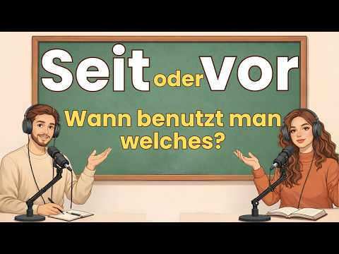 German Podcast | Deutsch Grammatik Ep 5: Seit oder vor? Wann benutzt man welches?