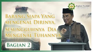 Download lagu (BAGIAN 2) TUJUAN MAKRIFAT UNTUK MENINGGALKAN DIRI - KAJIAN TAUHID | UST. SYAFARUDDIN S.AG mp3