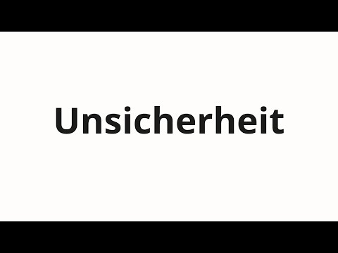 How to pronounce Unsicherheit