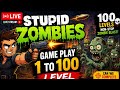 STUPID ZOMBIES Gameplay LIVE Level 1 To 100 Complete Challenge