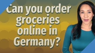 Can you order groceries online in Germany?